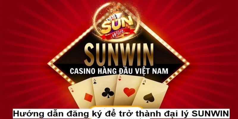 Hướng dẫn các bước chi tiết để trở thành đại lý Sunwin